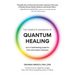 The Complete Handbook of Quantum Healing: An A-Z Self-Healing Guide for Over 100 Common Ailments (Holistic Healing Reference Book)