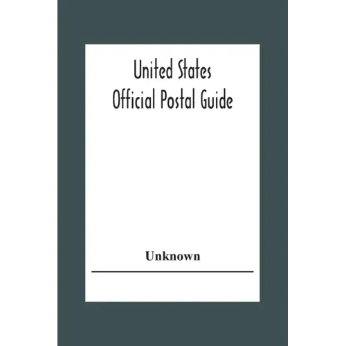 United States Official Postal Guide; Containing An Alphabetical List Of Post Officers In The United States With County State And Salary; Money Order O
