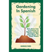Gardening In Spanish: Useful Spanish Terms and Expressions for Gardeners, Landscaper Professionals, Horticulturalists and Produce Growers