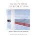 No Shape Bends the River So Long