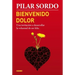 Bienvenido Dolor: Una Invitación a Desarrollar La Voluntad de Ser Feliz