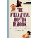 The International Adoption Handbook: How to Make Foreign Adoption Work for You
