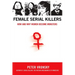 Female Serial Killers: How and Why Women Become Monsters