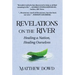 Revelations on the River: Healing a Nation, Healing Ourselves