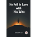 He Fell In Love With His Wife
