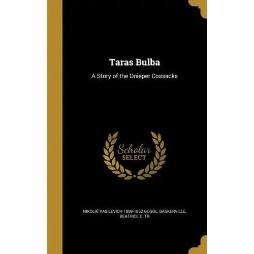 Taras Bulba: A Story of the Dnieper Cossacks