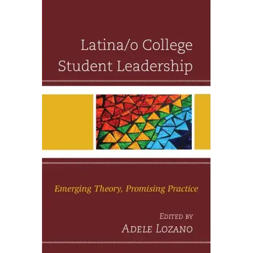 Latina/o College Student Leadership: Emerging Theory, Promising Practice