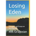 Losing Eden: Thoughts and Essays on the Way Out