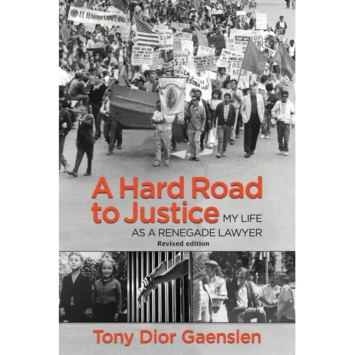 A Hard Road to Justice: My Life as a Renegade Lawyer