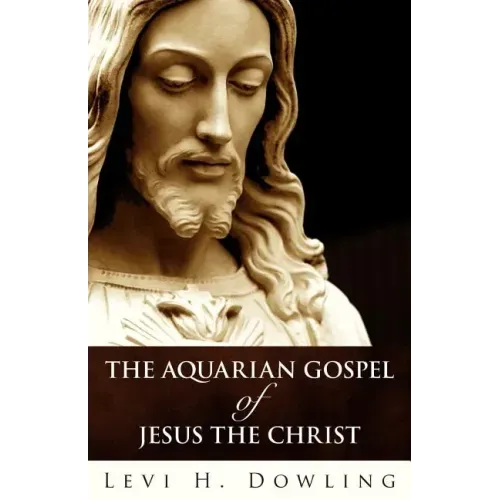 The Aquarian Gospel of Jesus the Christ