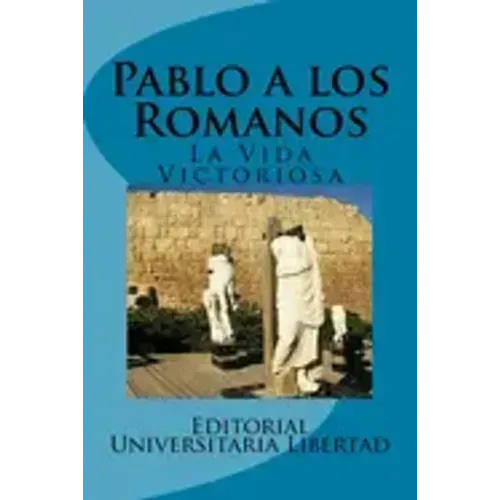 Pablo a los Romanos: La Vida Victoriosa