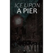 Ice Upon a Pier