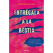 Entrégala a la Bestia: Cómo La Magia Negra Me Arrastró Al Infierno, Y El Doloros O Camino a Mi Sanación: Una Historia Real / My Encounter with Black M