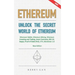 Ethereum: Unlock the Secret World of Ethereum, Ethereum Wallet, Ethereum Mining, Ethereum Investing and Trading, Smart Contracts