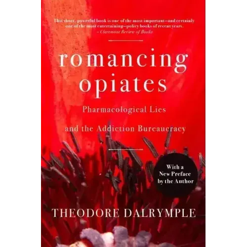 Romancing Opiates: Pharmacological Lies and the Addiction Bureaucracy