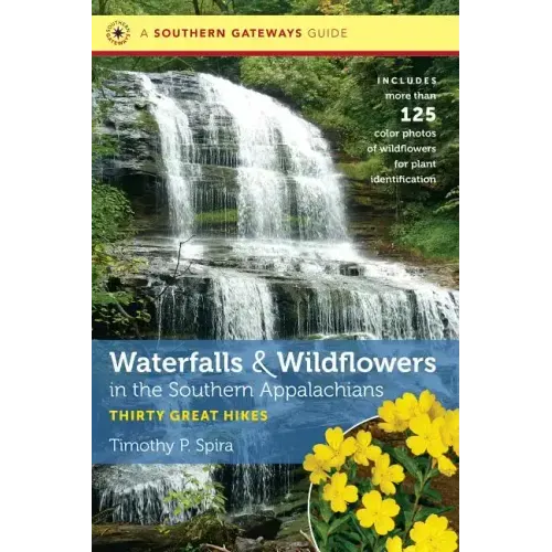 Waterfalls and Wildflowers in the Southern Appalachians: Thirty Great Hikes