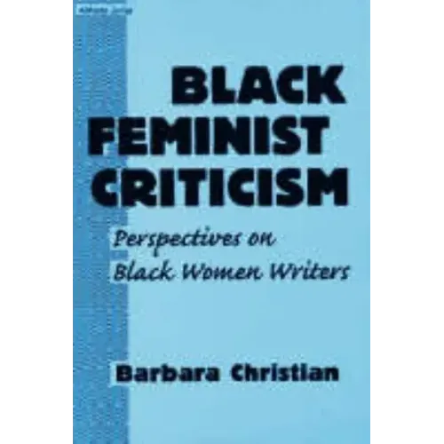 Black Feminist Criticism: Perspectives on Black Women Writers