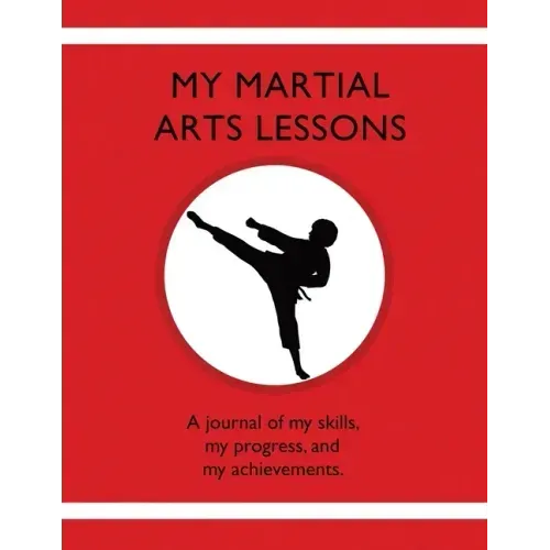 My Martial Arts Lessons: A journal of my skills, my progress, and my achievements.