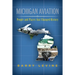 Michigan Aviation: People and Places that Changed History