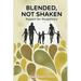 Blended, Not Shaken