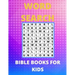 Bible Word Search Books For Kids: Amazing Word Search Puzzles, Games Book for Kids 6-10, 12-15 Fun Brain Bending Word Search Puzzles to Have Fun and R