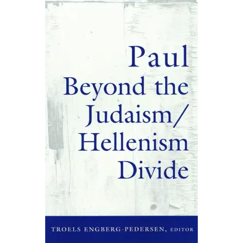 Paul Beyond the Judaism/Hellenism Divide