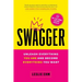 Swagger: Unleash Everything You Are and Become Everything You Want
