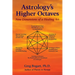 Astrology's Higher Octaves: New Dimensions of a Healing Art