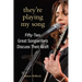 They're Playing My Song: Fifty-Two Great Songwriters Discuss Their Craft
