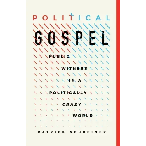 Political Gospel: Public Witness in a Politically Crazy World