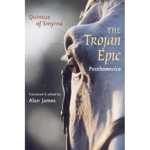 The Trojan Epic: Posthomerica