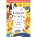 Unicorn Parenting: A STYLE As Unique As You!