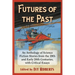 Futures of the Past: An Anthology of Science Fiction Stories from the 19th and Early 20th Centuries, with Critical Essays