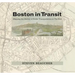 Boston in Transit: Mapping the History of Public Transportation in the Hub