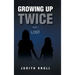 Growing Up Twice: Part 1: Lost