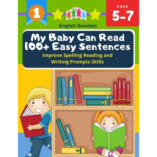 My Baby Can Read 100+ Easy Sentences Improve Spelling Reading And Writing Prompts Skills English Swedish: 1st basic vocabulary with complete Dolch Sig