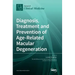 Diagnosis, Treatment and Prevention of Age-Related Macular Degeneration