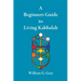 A Beginners Guide to Living Kabbalah