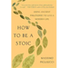 How to Be a Stoic: Using Ancient Philosophy to Live a Modern Life