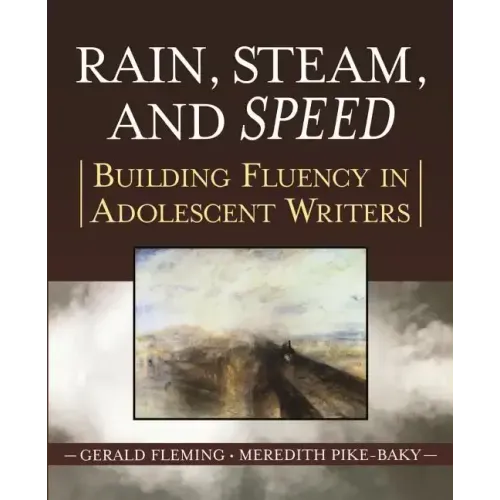 Rain, Steam, and Speed: Building Fluency in Adolescent Writers