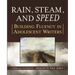 Rain, Steam, and Speed: Building Fluency in Adolescent Writers