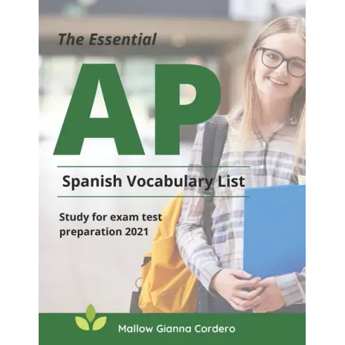 The Essential AP Spanish Vocabulary List Study for exam test preparation 2021: Easy to remember and Practice 4000 basic Spanish language words to know