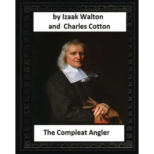The Compleat Angler, by Izaak Walton and Charles Cotton