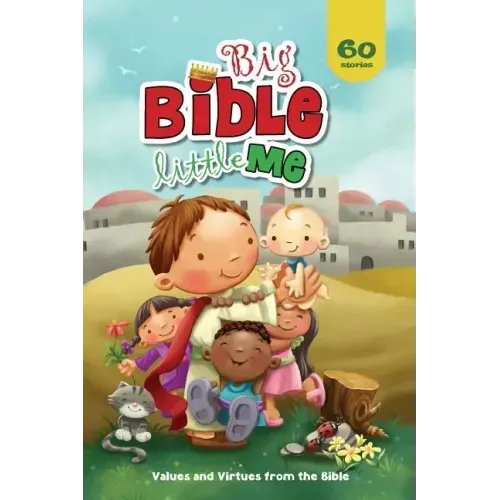 Big Bible, Little Me: Values and Virtues from the Bible