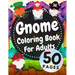 Gnome Coloring Book For Adults: Beautiful Gnomes Life Book For Stress Relief And Relaxation