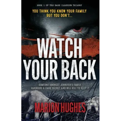 Watch Your Back: You think you know your family but you don't...