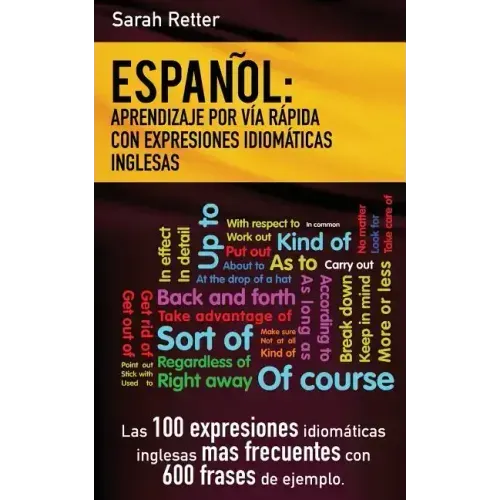 Espanol: Aprendizaje por Via Rapida de Expresiones Idiomaticas Inglesas: Las 100 expresiones idiomáticas inglesas más frecuente