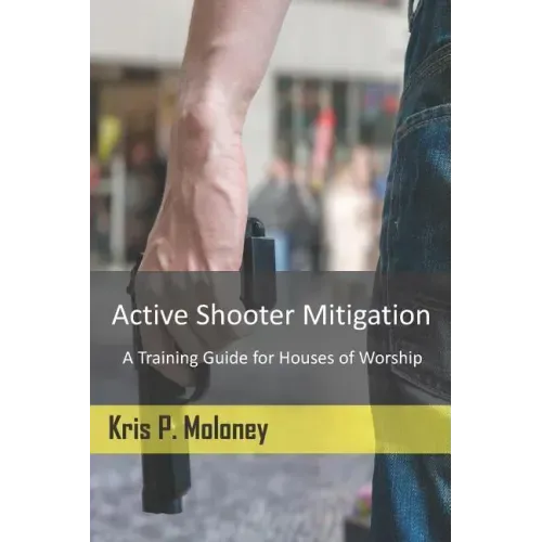 Active Shooter Mitigation: A Training Guide for Houses of Worship