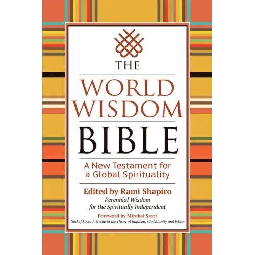 The World Wisdom Bible: A New Testament for a Global Spirituality