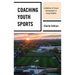 Coaching Youth Sports: Guidelines to Ensure Development of Young Athletes